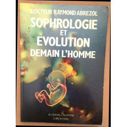 SOPHROLOGIE ET EVOLUTION. Demain l'Homme