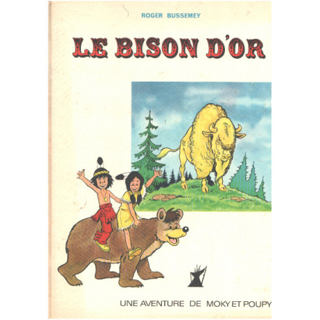 Une aventure de Moky et Poupy / le bison d'or