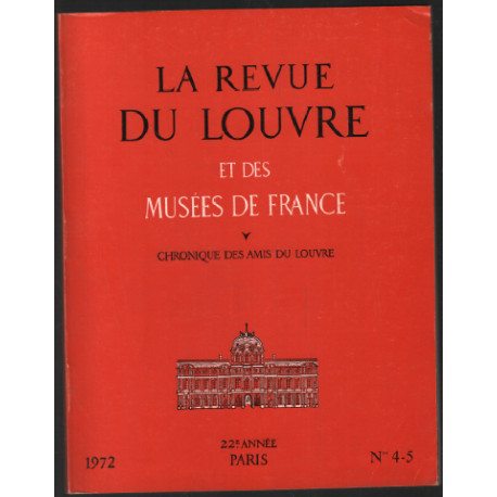 La revue du louvre et des musées de france : 22 année 1972 n° 4 et 5