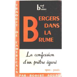 Bergers dans la brume/ la confession d'un pretre egaré