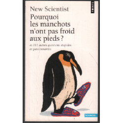 Pourquoi les manchots n'ont pas froid aux pieds ? : Et 111 autres...
