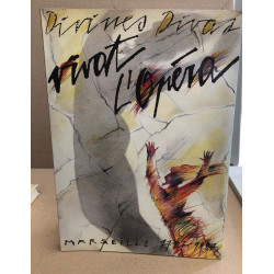 Divines divas. et Vivat l'Opéra ! Marseille 1787-1987