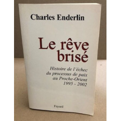 Le Rêve brisé : Histoire de l'échec du processus de paix au...