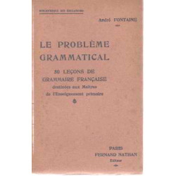 Le probleme grammatical / 50 lecons de grammaire française...
