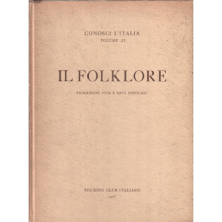 Il folklore / tradizioni vita e arti popolari