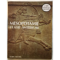 Mésopotamie et Asie Antérieure. L'art ancien du moyen-orient