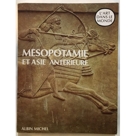 Mésopotamie et Asie Antérieure. L'art ancien du moyen-orient