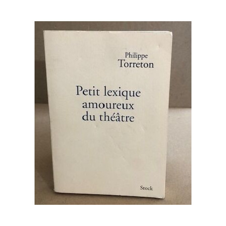 PETIT LEXIQUE AMOUREUX DU THEATRE