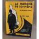 La maitrise de soi même par l'autosuggestion consciente