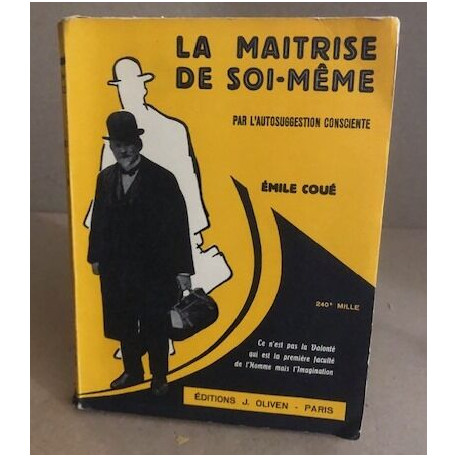 La maitrise de soi même par l'autosuggestion consciente