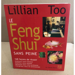 Le Feng Shui sans peine - 168 façons de réussir