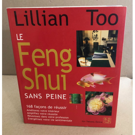 Le Feng Shui sans peine - 168 façons de réussir