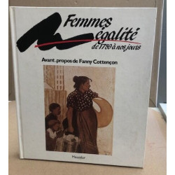 Femmes égalité de 1789 à nos jours / avant-propos de Fanny Cottençon