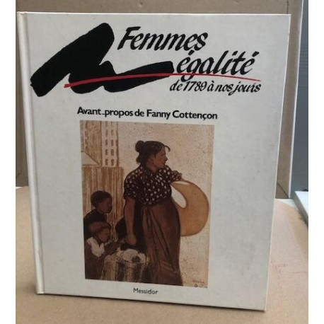 Femmes égalité de 1789 à nos jours / avant-propos de Fanny Cottençon