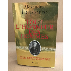 Tout l'honneur des Hommes : Dans la Russie des Tsars le destin du...