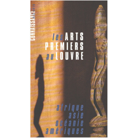 Les arts premiers au louvre/ afrique-asie-océanie - ameriques