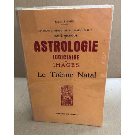 Traite pratique d'astrologie judiciaire en images / le theme natal