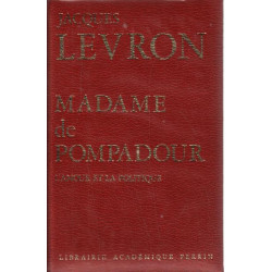 Madame de pompadour - l'amour et la politique