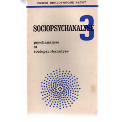 Sociopsychanalyse 3. Psychanalyse et sociopsychanalyse