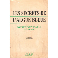 Les secrets de l'algue bleue. Source inépuisable de santé