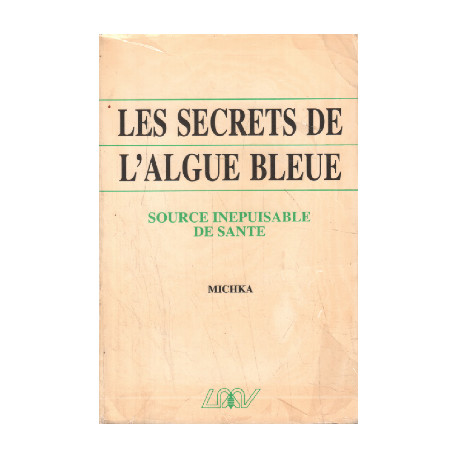 Les secrets de l'algue bleue. Source inépuisable de santé