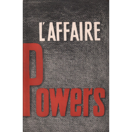 L'affaire Powers /dossier du procés criminel du pilote-espion...