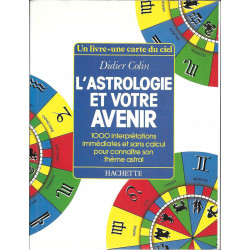 L'astrologie et votre avenir: 1000 interprétations immédiates et...