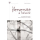 La perversité à l'oeuvre - Le harcèlement moral dans l'entreprise...