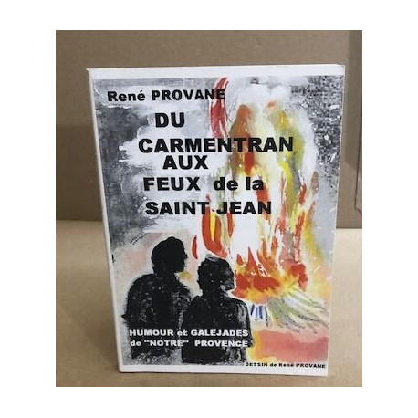 Du carmentran aux feux de la saint-Jean / humour et galéjades de...