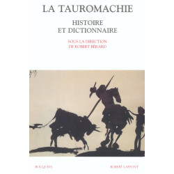 La tauromachie: Histoire et dictionnaire