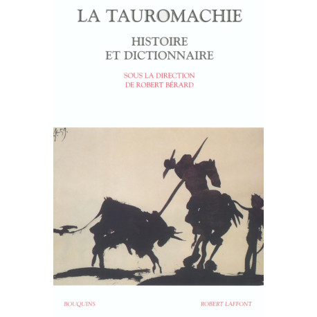 La tauromachie: Histoire et dictionnaire
