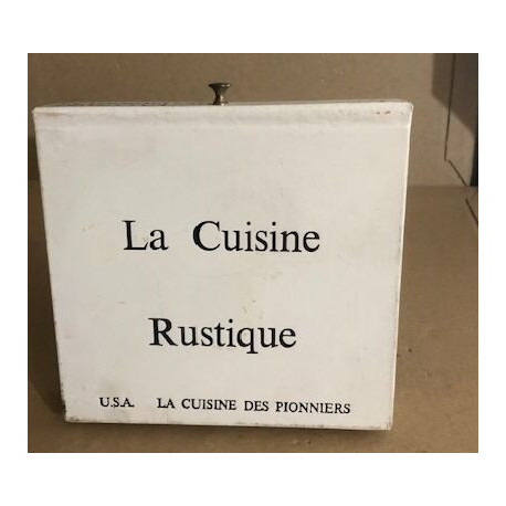 La cuisine rustique / USA la cuisine des pionniers / EO