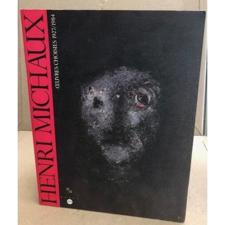 Henri michaux oeuvres: 1927-1984 oeuvres choisies 1er octobre-21...