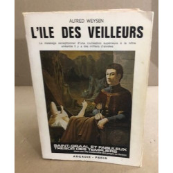 L'île des veilleurs - Le message exceptionnel d'une civilisation...