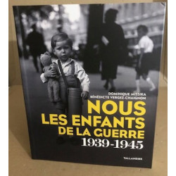 Nous les enfants de la guerre 1939-1945