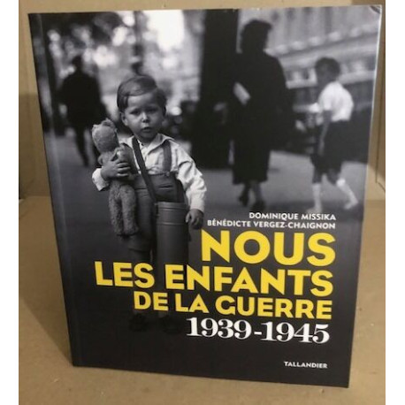 Nous les enfants de la guerre 1939-1945