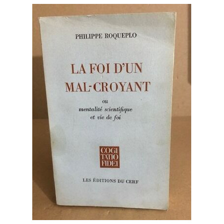 La foi d'un mal-croyant ou mentalité scientifique et vie de foi