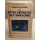 Les bêtes sauvages de l'amazonie et des autres régions de...