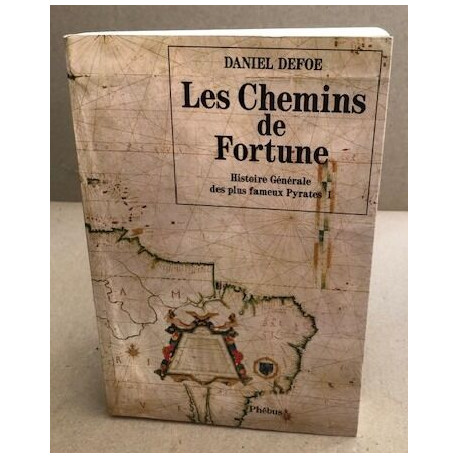 Les chemins de fortune. Histoire générale des plus fameux pyrates I