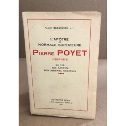 L'apôtre de normale superieure Pierre Poyet (1887-1913 ) - sa vie...