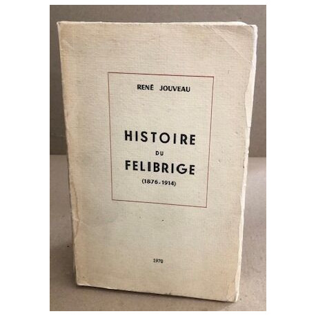 Histoire du felibrige 1876-1914 )