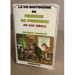 La vie quotidienne du medecin de provence au XIX° siècle
