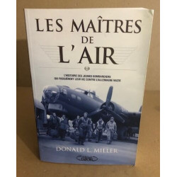 Les maîtres de l'air: L'histoire des jeunes bombardiers qui...