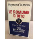 Le royaume d'otto. France 1939-1945 ceux qui ont choisi l'Allemagne