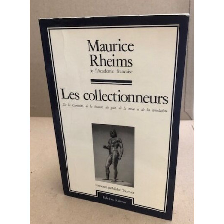 Les collectionneurs / de la curiosite de la beaute du gout de la...