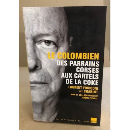 Le Colombien : des parrains corses aux cartels de la coke
