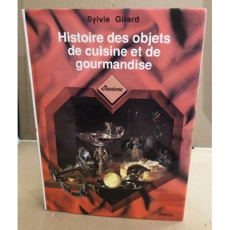 HISTOIRE DES OBJETS DE CUISINE ET DE GOURMANDISE