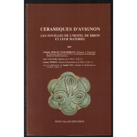 Céramiques d'Avignon - Les fouilles de l'hôtel de Brion et leur...