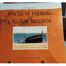 Images et parfums de l'Algérie heureuse