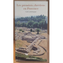 Les premiers chrétiens en provence/ guide archéologique